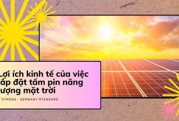 Lợi ích kinh tế của việc lắp đặt tấm pin năng lượng mặt trời ngày nay
